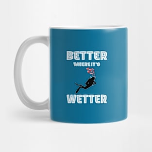 Better Where It's Wetter - Funny Scuba Dive Mug